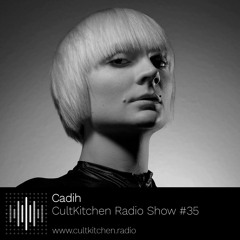 Cadih — CultKitchen Radio Show #35