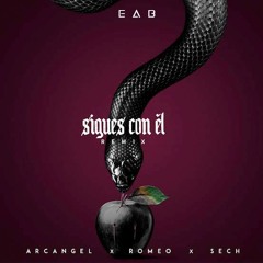 Sigues Con Él (Remix)Arcangel X Romeo X Sech By. E A B