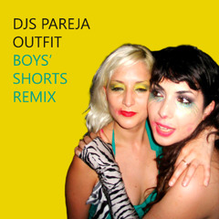 DJs Pareja - Outfit (Boys' Shorts Remix)