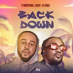 P Montana Feat Eugy x K Zaka - Back Down