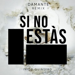 Inigo Quintero - Si No Estas (DAMANTE Remix)