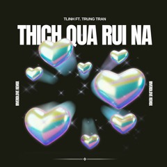 Thich Qua Rui Na (RiverDLove Remix)