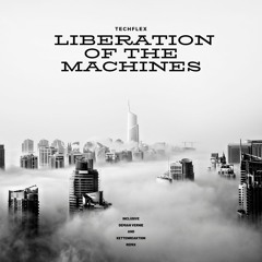 Techflex - Liberation Of The Machines