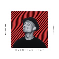 Granular Heat - Weekly Set 025