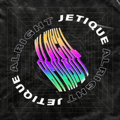 Jetique - Alright [OUT NOW]