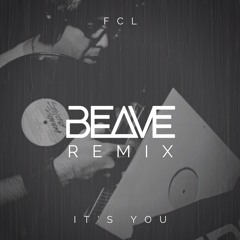 FCL - It's You (Beave Remix)