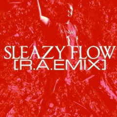 Sleazy Flow [R.A.EMIX]