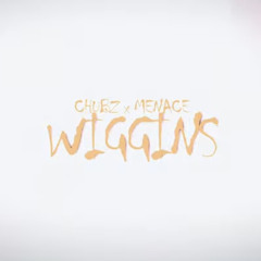 Chubz x Menace 2Loco - Wiggins
