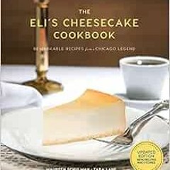 Read online The Eli’s Cheesecake Cookbook: Remarkable Recipes from a Chicago Legend: Updated 40th