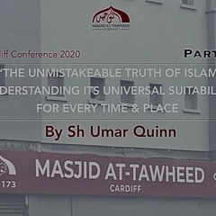 The Unmistakeable Truth Of Islam & Its  Suitability For Every Time & Place P1 (Shaykh Umar Quinn)