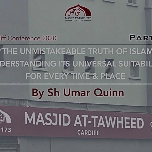 The Unmistakeable Truth Of Islam & Its  Suitability For Every Time & Place P1 (Shaykh Umar Quinn)