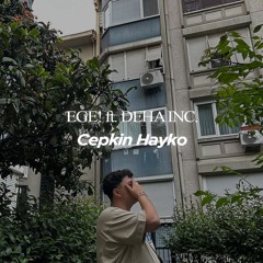 EGE! ft. Deha INC. - Hayko Cepkin