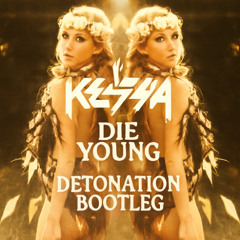 Ke$ha - Die Young (Detonation Bootleg)