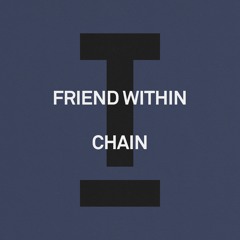 Friend Within - Chain