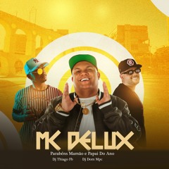 MC DELUX - MEGA PRA MAMÃE E PAPAI DO ANO ( Dj Thiago FB e Dj Dom )