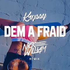 Kryssy - Dem A Fraid [Nick William Remix]