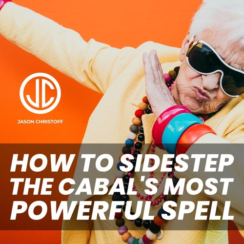 Podcast #196 - Jason Christoff -How To Sidestep The Cabal's Most Powerful Spell