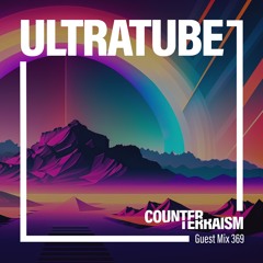 Counterterraism Guest Mix 369: Ultratube