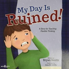 PDF READ My Day Is Ruined!: A Story Teaching Flexible Thinking (Executive