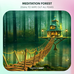 MEDITATION FOREST || 256Hz to Wipe Out All Fears & Worries | feat Forest Stream Sounds