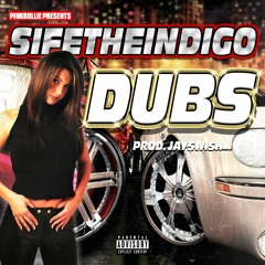 Sifetheindigo - DUBS (Prod. Jay$wish)[Pinkrollie Exclusive]