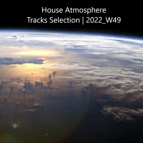 House Atmosphere - Tracks Selection | 2022_W49