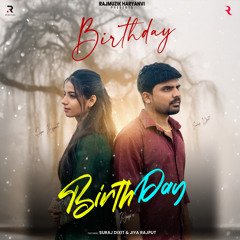 Birthday (feat. Suraj Dixit & Jiya Rajput)