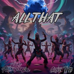 All That - Nick Papagiogio & Conetits