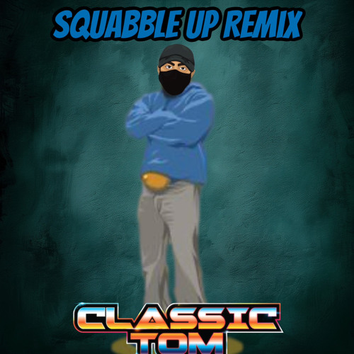 Kendrick Lamar - Squabble Up (Classic Tom Remix)