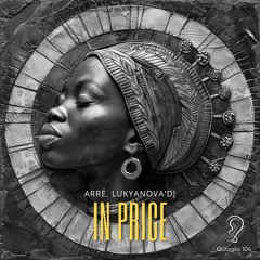 ARRÉ, LUKYANOVA'DJ - In Price (Original Mix)