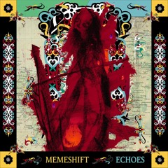 Memeshift - Echoes