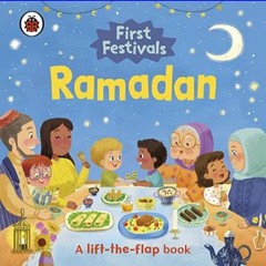 Read eBook [PDF] ❤ Ramadan: A Lift-the-Flap Book (First Festivals)     Board book – Lift the flap,