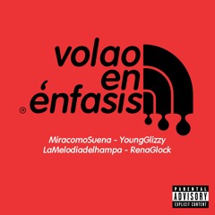 Volao En Enfasis (Prod. DeFo) Feat. YoungGlizzy, Lamelodiadelhampa, Renaglock