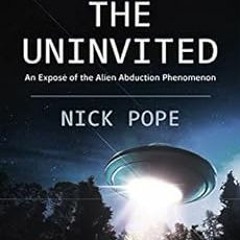 [DOWNLOAD] EPUB 📍 The Uninvited : An exposé of the alien abduction phenomenon by Nic