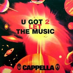 CAPPELLA U Got 2 Let The Music  [FL45H REMIX]