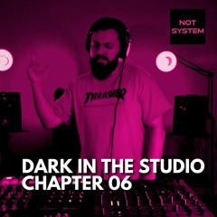 NOT SYSTEM | DARK IN THE STUDIO 06 | Dark Disco, Space Disco, Techno & Electro House | DJ Set 2025