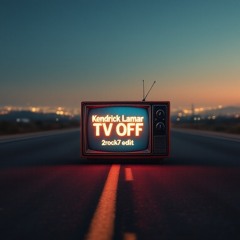 Kendrick Lamar - TV Off [2rock7 Edit]