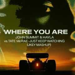 John Summit & Hayla – Where You Are vs. Tate McRae – Just Keep Watching (JKey Mashup)