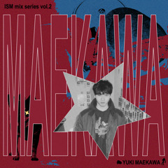 ISM Mix 02 - Yuki Maekawa