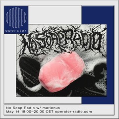 No Soap Radio w/ marienus - 14th May 2022