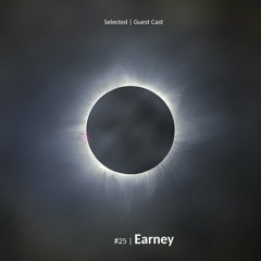 Selected | Guest Cast #25 | Earney