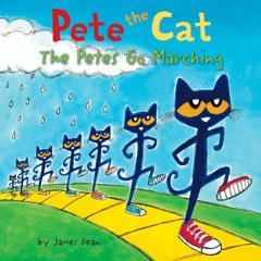 PETE THE CAT: THE PETES GO MARCHING by James Dean