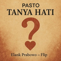 TANYA HATI - ELANK PRABOWO (FLIP)