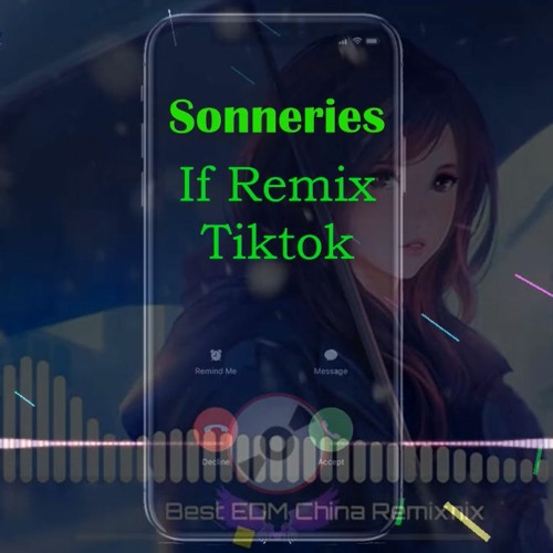 Stream Télécharger sonnerie If Remix Tiktok mp3 2021 Dernière pour le