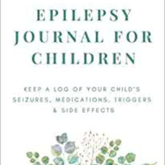 download KINDLE √ Epilepsy Journal for Children: Easily Track Your Child's Seizures,