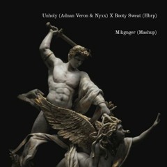 Unholy (Adnan Veron & Nyxx Edit) X Booty Sweat (Hbrp Edit) - Mlkgnger (Mashup)