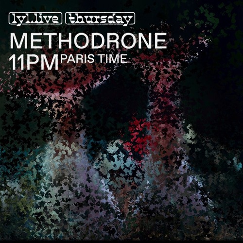 Methodrone (09.05.24) // LYL radio