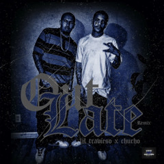 Lil Travieso - Out Late Ft Chucho