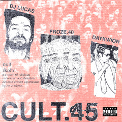 CULT.45 (FEAT. DJ Lucas, Daykwion & Stubbs)