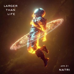 LARGER THAN LIFE - Apr 2021